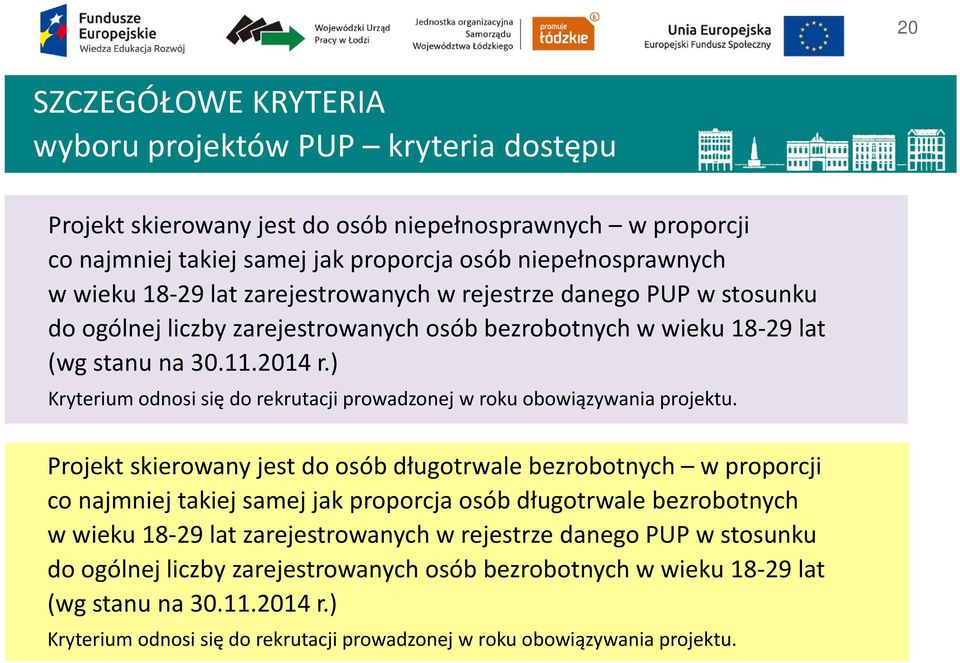 ) Kryterium odnosi się do rekrutacji prowadzonej w roku obowiązywania projektu.