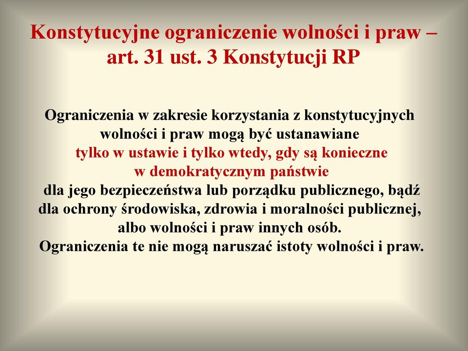 tylko w ustawie i tylko wtedy, gdy są konieczne w demokratycznym państwie dla jego bezpieczeństwa lub porządku