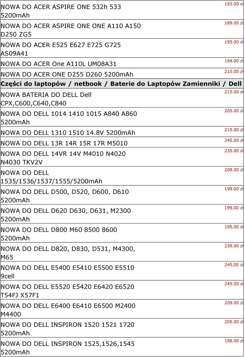 00 zł Części do laptopów / netbook / Baterie do Laptopów Zamienniki / Dell NOWA BATERIA DO DELL Dell CPX,C600,C640,C840 NOWA DO DELL 1014 1410 1015 A840 A860 NOWA DO DELL 1310 1510 14.