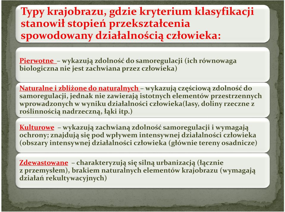 działalności człowieka(lasy, doliny rzeczne z roślinnością nadrzeczną, łąki itp.