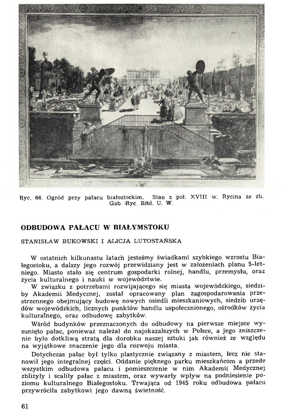 jego rozwój przew idziany jest w założeniach planu 5-letniego. M iasto stało się centrum gospodarki rolnej, handlu, przem ysłu, oraz życia kulturalnego i nauki w województwie.