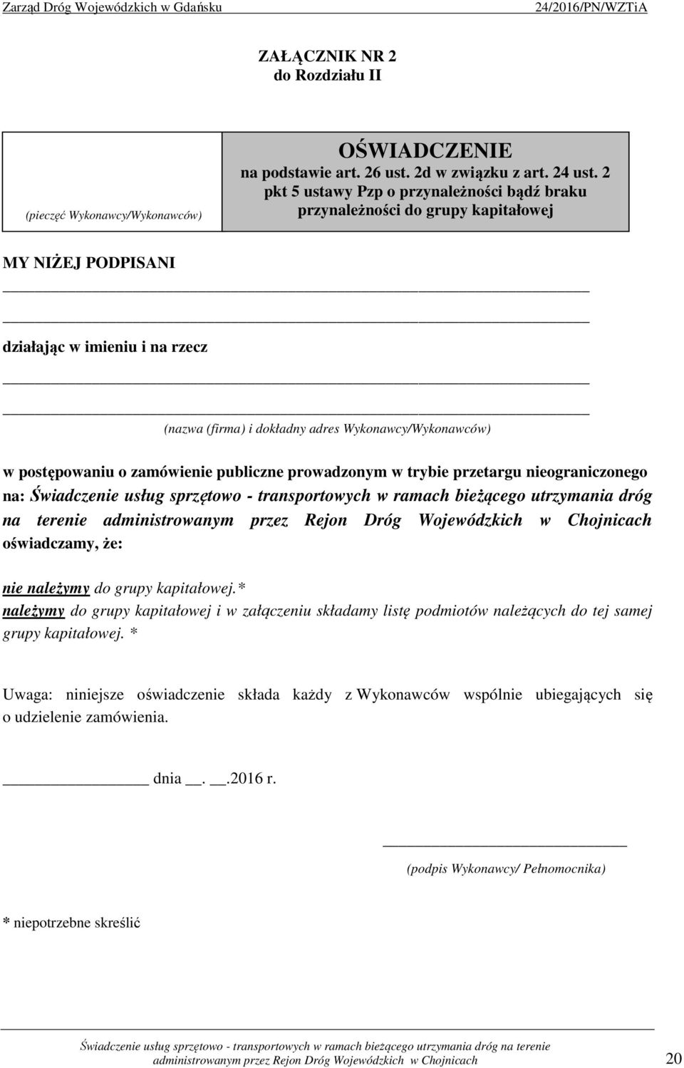 postępowaniu o zamówienie publiczne prowadzonym w trybie przetargu nieograniczonego na: Świadczenie usług sprzętowo - transportowych w ramach bieżącego utrzymania dróg na terenie administrowanym