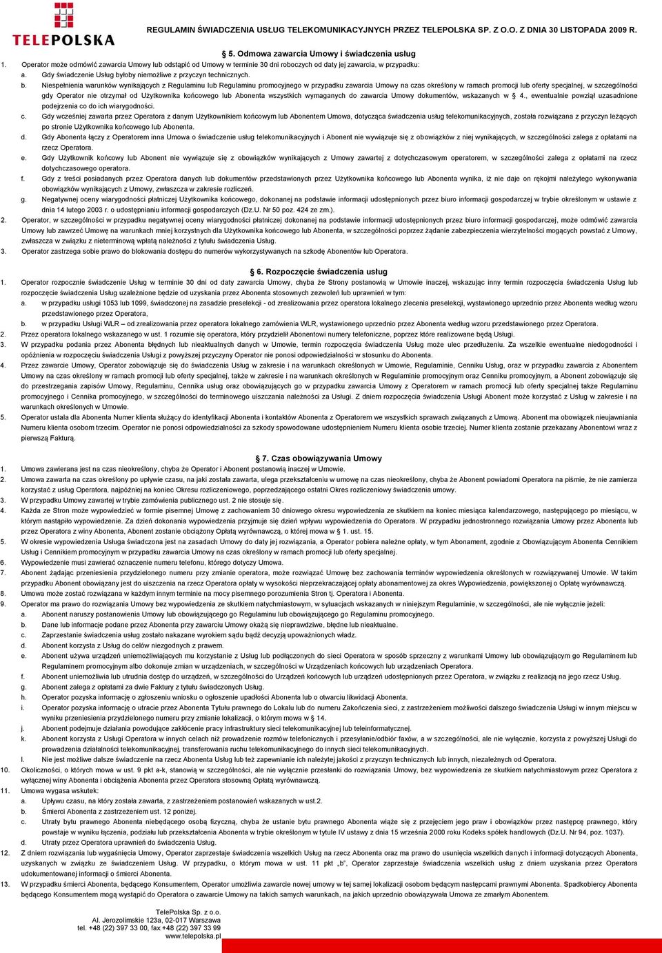 łoby niemożliwe z przyczyn technicznych. b.