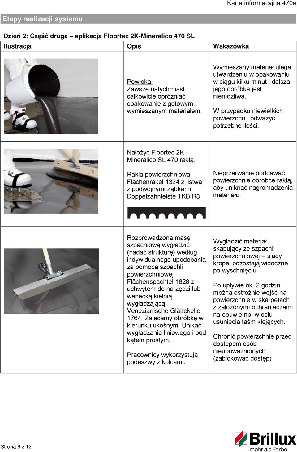 Nałożyć Floortec 2K- Mineralico SL 470 raklą.