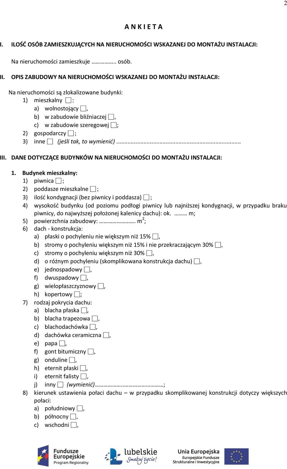 gospodarczy ; 3) inne (jeśli tak, to wymienić)... III. DANE DOTYCZĄCE BUDYNKÓW NA NIERUCHOMOŚCI DO MONTAŻU INSTALACJI: 1.