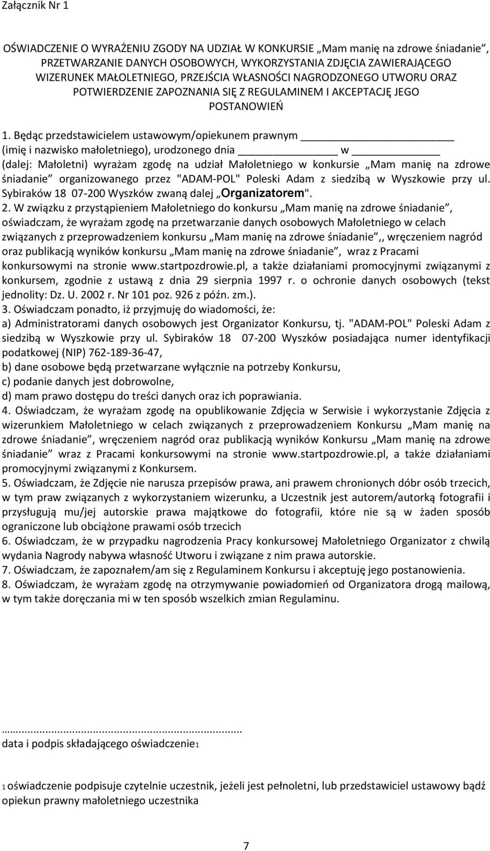 Będąc przedstawicielem ustawowym/opiekunem prawnym (imię i nazwisko małoletniego), urodzonego dnia w (dalej: Małoletni) wyrażam zgodę na udział Małoletniego w konkursie Mam manię na zdrowe śniadanie