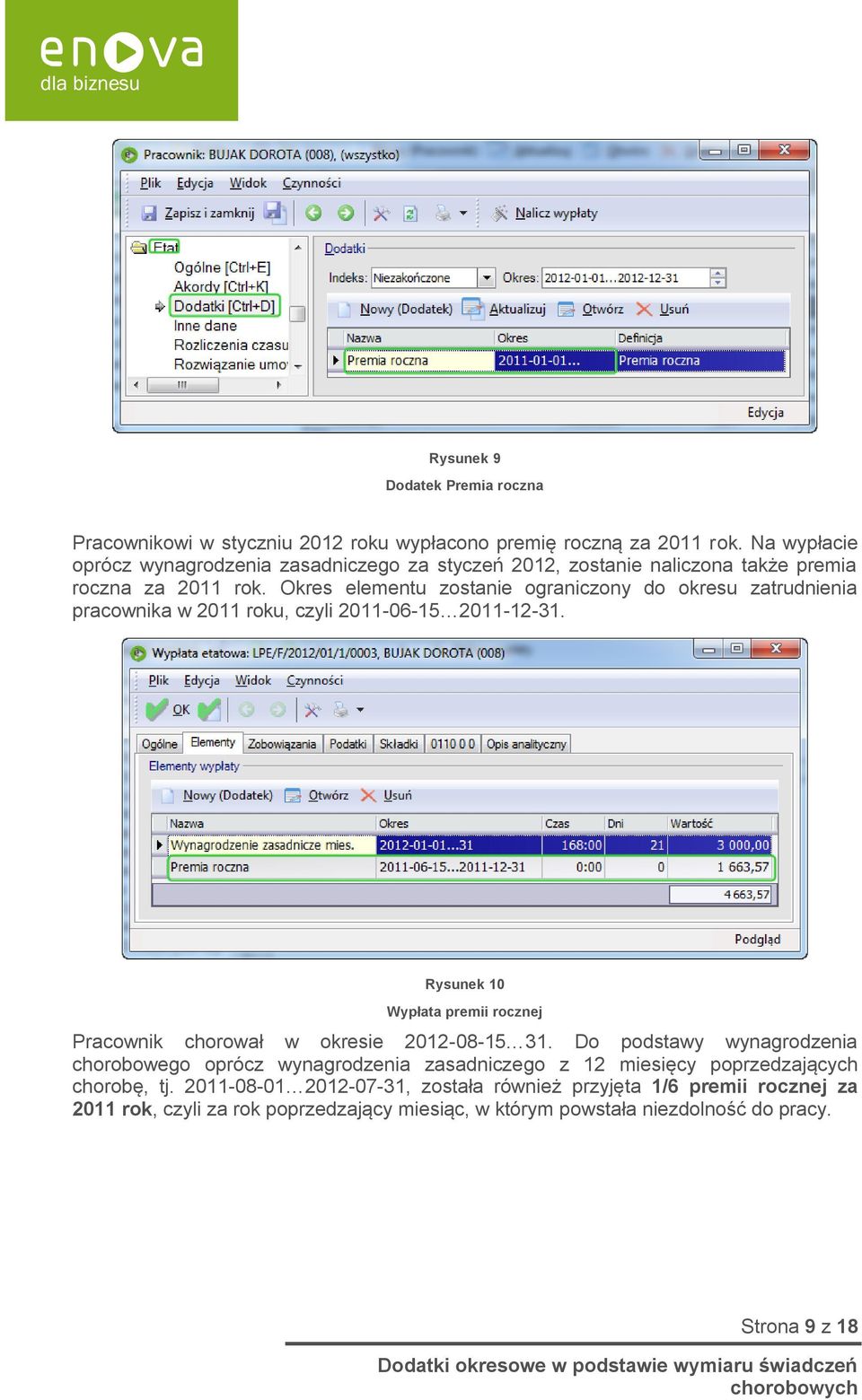 Okres elementu zostanie ograniczony do okresu zatrudnienia pracownika w 2011 roku, czyli 2011-06-15 2011-12-31.