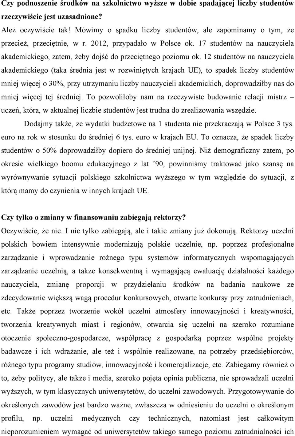 17 studentów na nauczyciela akademickiego, zatem, żeby dojść do przeciętnego poziomu ok.