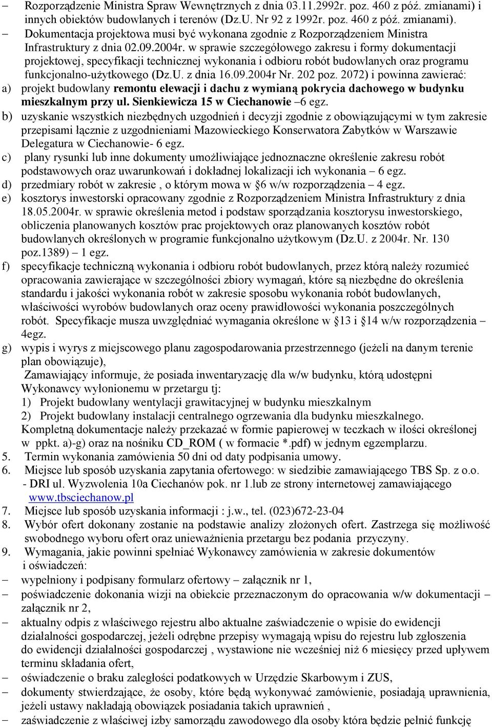 202 poz. 2072) i powinna zawierać: a) projekt budowlany remontu elewacji i dachu z wymianą pokrycia dachowego w budynku mieszkalnym przy ul. Sienkiewicza 15 w Ciechanowie 6 egz.