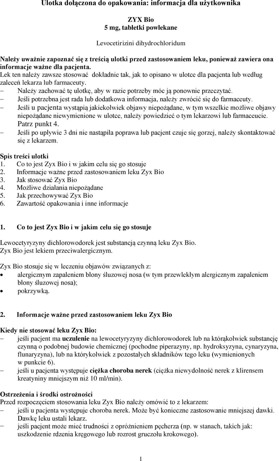 Należy zachować tę ulotkę, aby w razie potrzeby móc ją ponownie przeczytać. Jeśli potrzebna jest rada lub dodatkowa informacja, należy zwrócić się do farmaceuty.