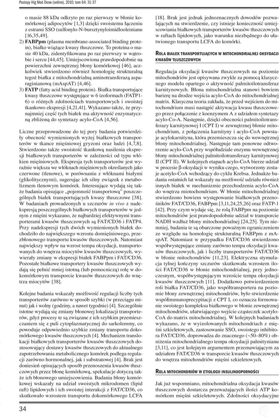 To proteina o masie 40 kda, zidentyfikowana po raz pierwszy w wątrobie i sercu [44,45].