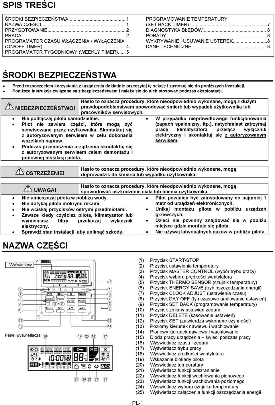 .. 8 ŚRODKI BEZPIECZEŃSTWA Przed rozpoczęciem korzystania z urządzenia dokładnie przeczytaj tę sekcję i zastosuj się do poniższych instrukcji.