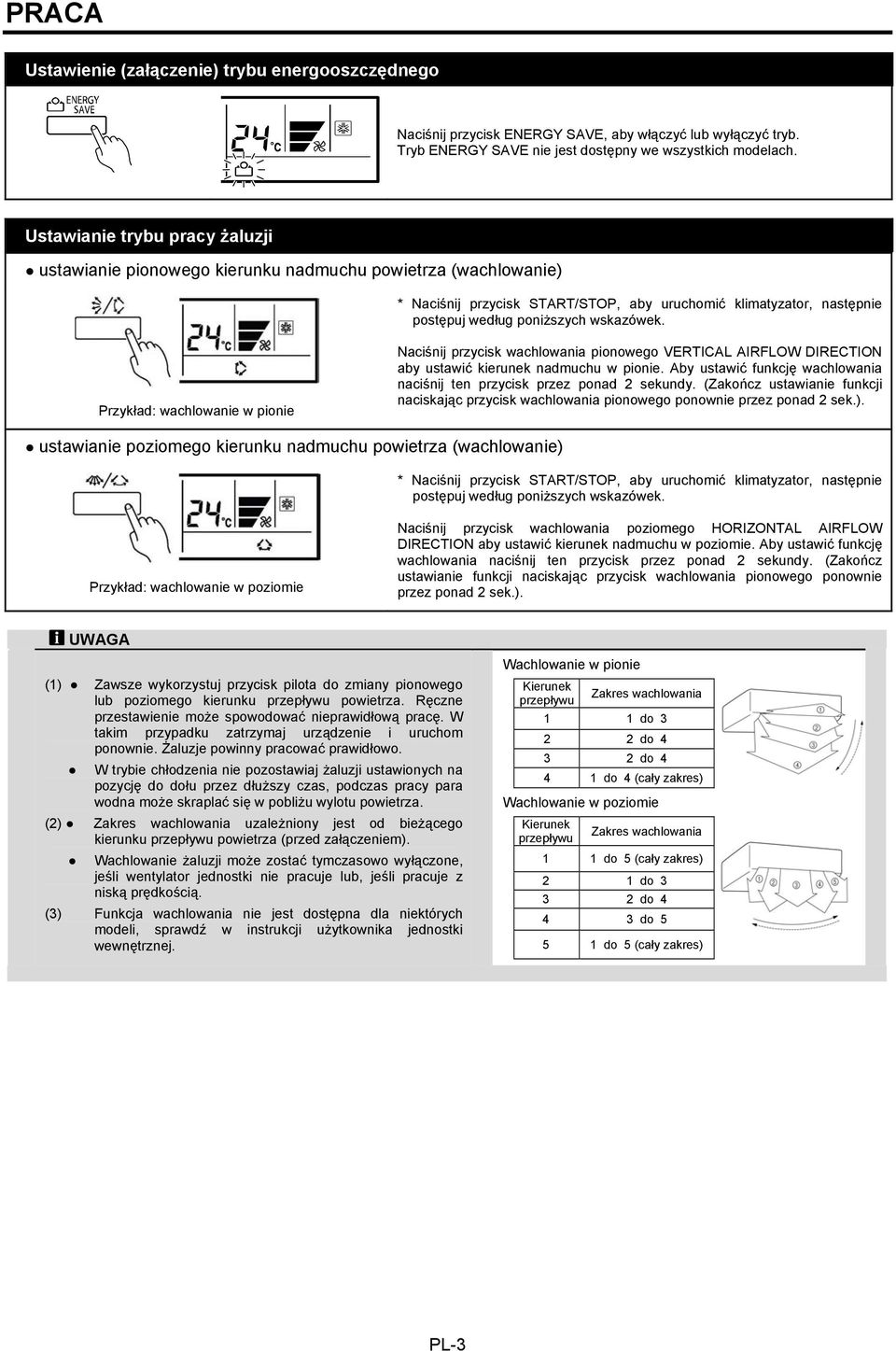 wskazówek. Przykład: wachlowanie w pionie Naciśnij przycisk wachlowania pionowego VERTICAL AIRFLOW DIRECTION aby ustawić kierunek nadmuchu w pionie.