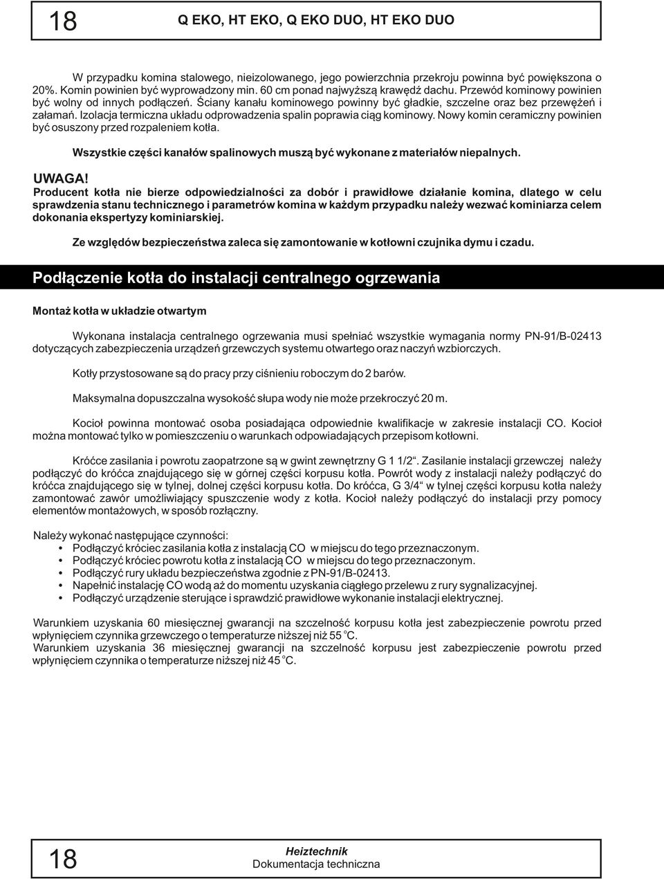 Izolacja termiczna układu odprowadzenia spalin poprawia ciąg kominowy. Nowy komin ceramiczny powinien być osuszony przed rozpaleniem kotła.