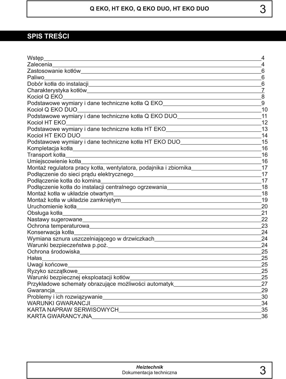 Transport kotła Umiejscowienie kotła Montaż regulatora pracy kotła, wentylatora, podajnika i zbiornika Podłączenie do sieci prądu elektrycznego Podłączenie kotła do komina Podłączenie kotła do