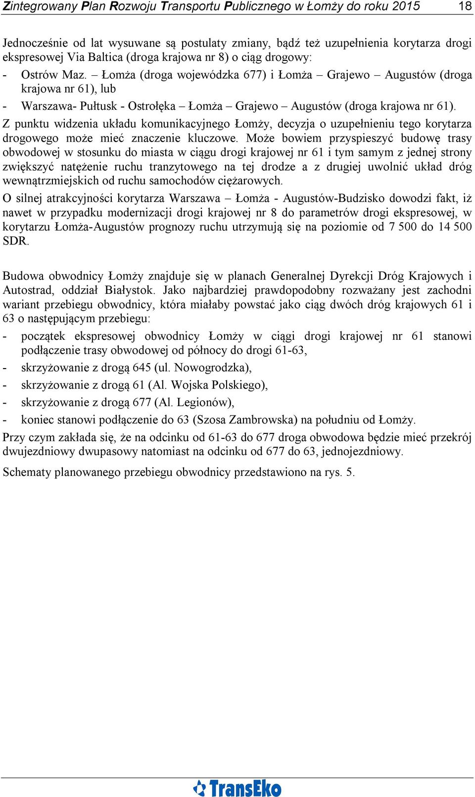 Z punktu widzenia układu komunikacyjnego Łomży, decyzja o uzupełnieniu tego korytarza drogowego może mieć znaczenie kluczowe.