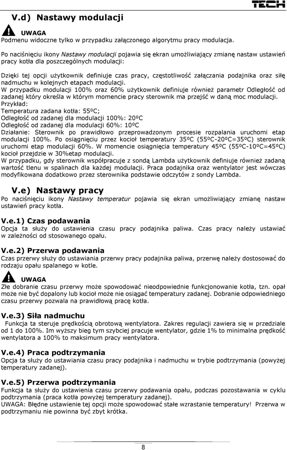 załączania podajnika oraz siłę nadmuchu w kolejnych etapach modulacji.