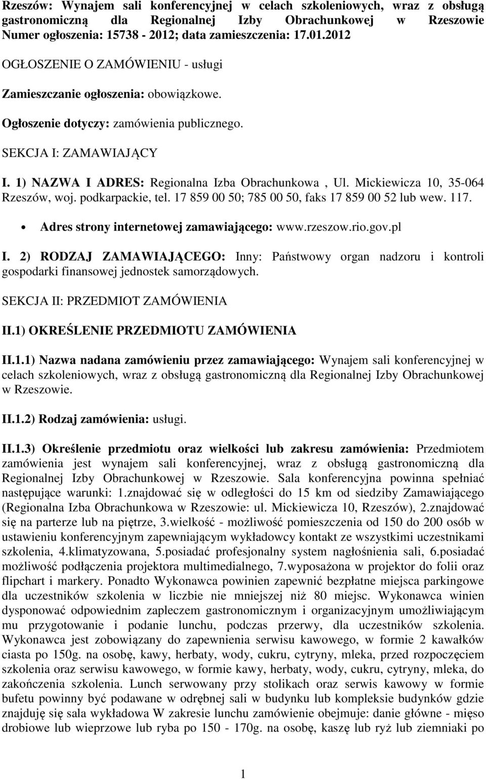 1) NAZWA I ADRES: Regionalna Izba Obrachunkowa, Ul. Mickiewicza 10, 35-064 Rzeszów, woj. podkarpackie, tel. 17 859 00 50; 785 00 50, faks 17 859 00 52 lub wew. 117.