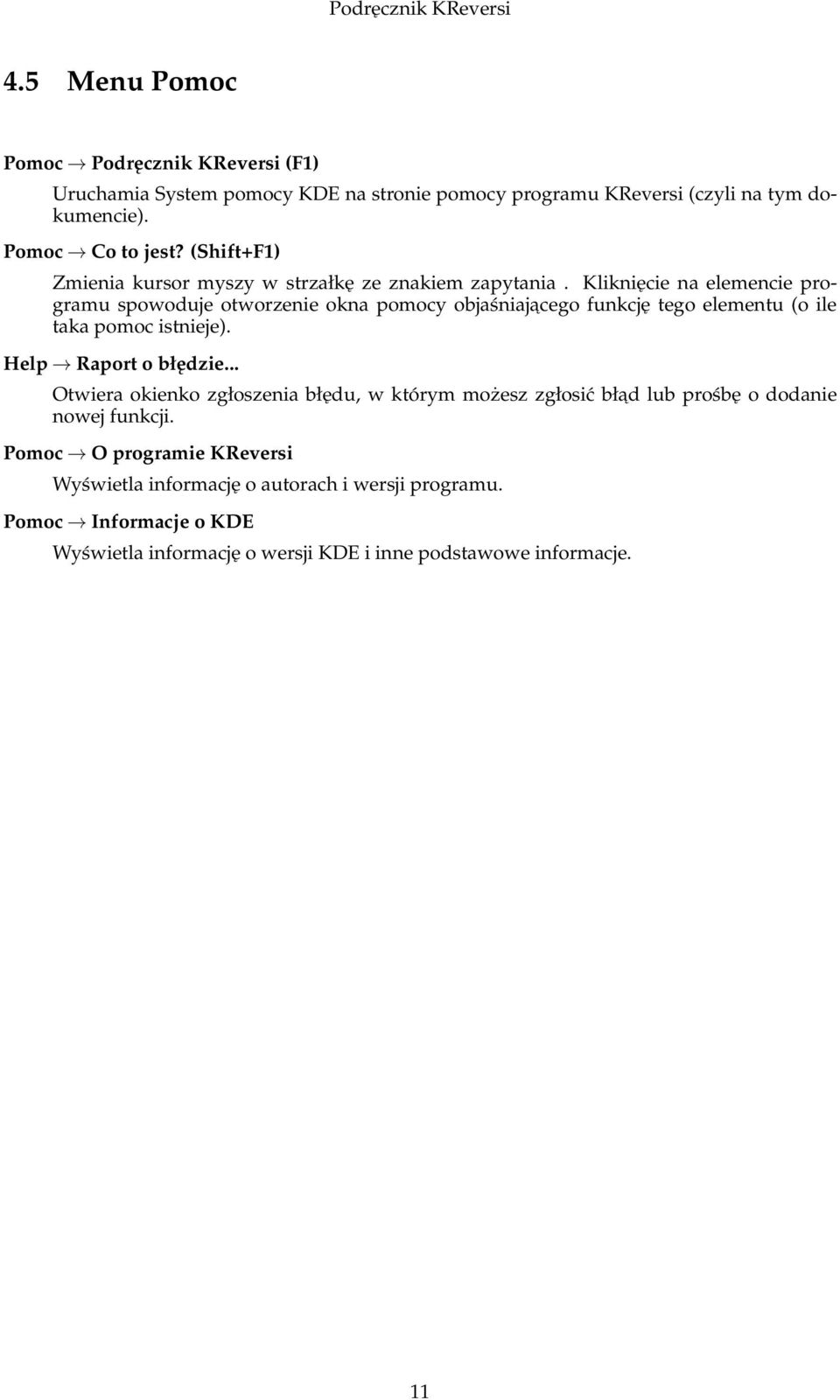 Kliknięcie na elemencie programu spowoduje otworzenie okna pomocy objaśniajacego funkcję tego elementu (o ile taka pomoc istnieje). Help Raport o błędzie.