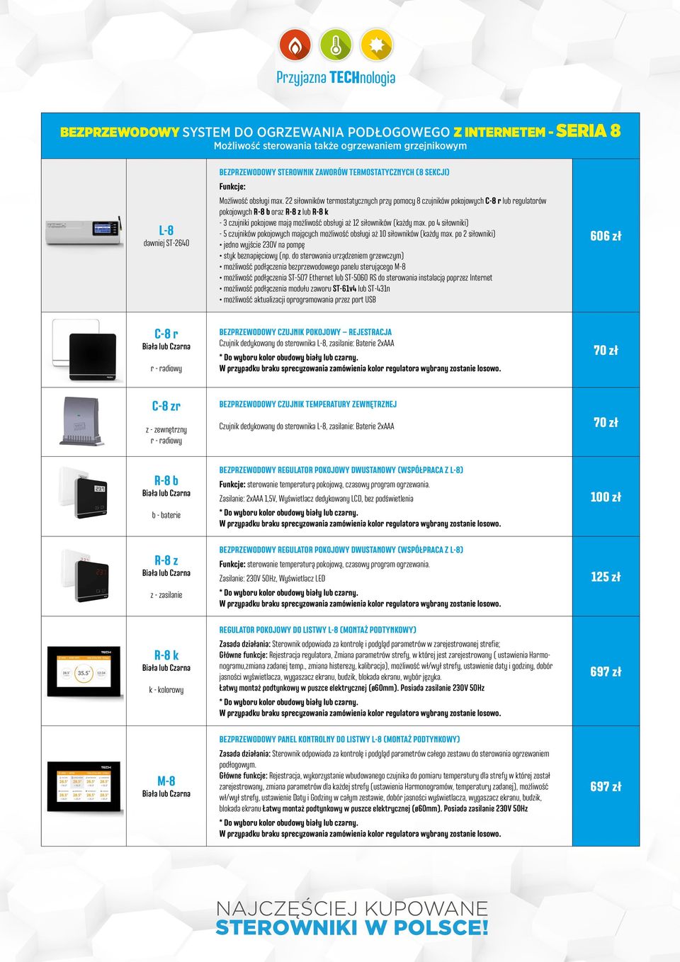 22 siłowników termostatycznych przy pomocy 8 czujników pokojowych C-8 r lub regulatorów pokojowych R-8 b oraz R-8 z lub R-8 k - 3 czujniki pokojowe mają możliwość obsługi aż 12 siłowników (każdy max.