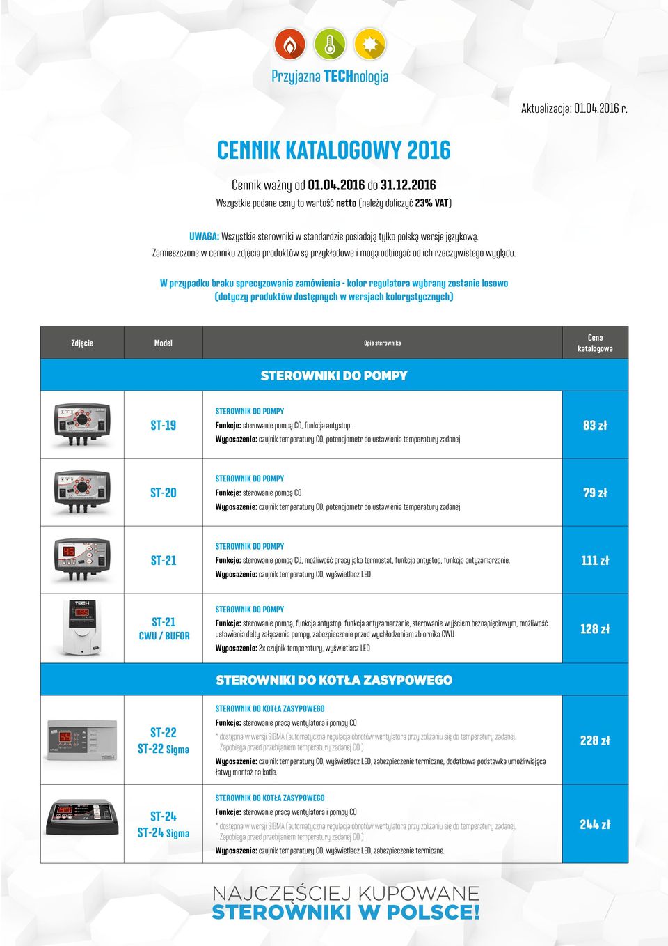 Zamieszczone w cenniku zdjęcia produktów są przykładowe i mogą odbiegać od ich rzeczywistego wyglądu.