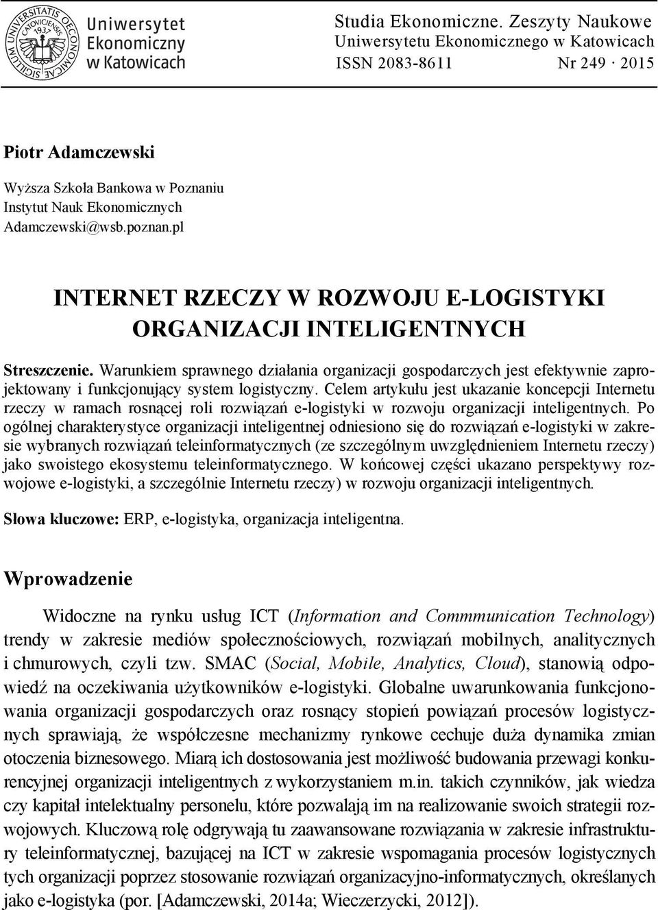 Warunkiem sprawnego działania organizacji gospodarczych jest efektywnie zaprojektowany i funkcjonujący system logistyczny.