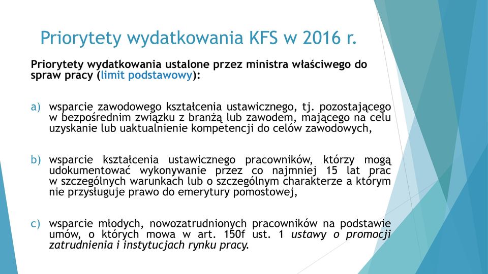 pozostającego w bezpośrednim związku z branżą lub zawodem, mającego na celu uzyskanie lub uaktualnienie kompetencji do celów zawodowych, b) wsparcie kształcenia ustawicznego