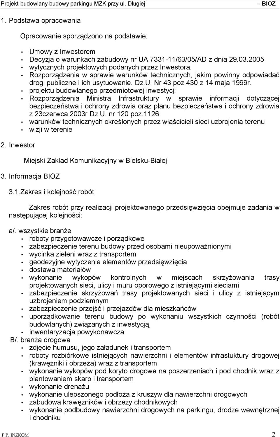 projektu budowlanego przedmiotowej inwestycji Rozporządzenia Ministra Infrastruktury w sprawie informacji dotyczącej bezpieczeństwa i ochrony zdrowia oraz planu bezpieczeństwa i ochrony zdrowia z