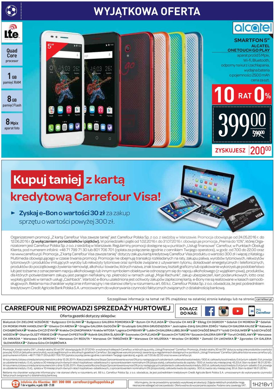Organizatorem proji Z kartą Carrefour Visa zawsze taniej jest Carrefour Polska Sp. z o.o. z siedzibą ibą w Warszawie. Proja ocja obowiązuje od 24.05.2016 405 2016 r.