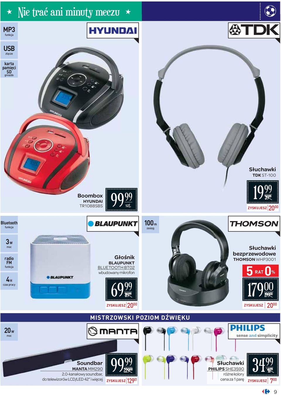 MISTRZOWSKI POZIOM DŹWIĘKU Słuchawki bezprzewodowe THOMSON WHP31 5 RAT 0 % 179 199 ZYSKUJESZ 20 20 W Soundbar MANTA MM290 2.