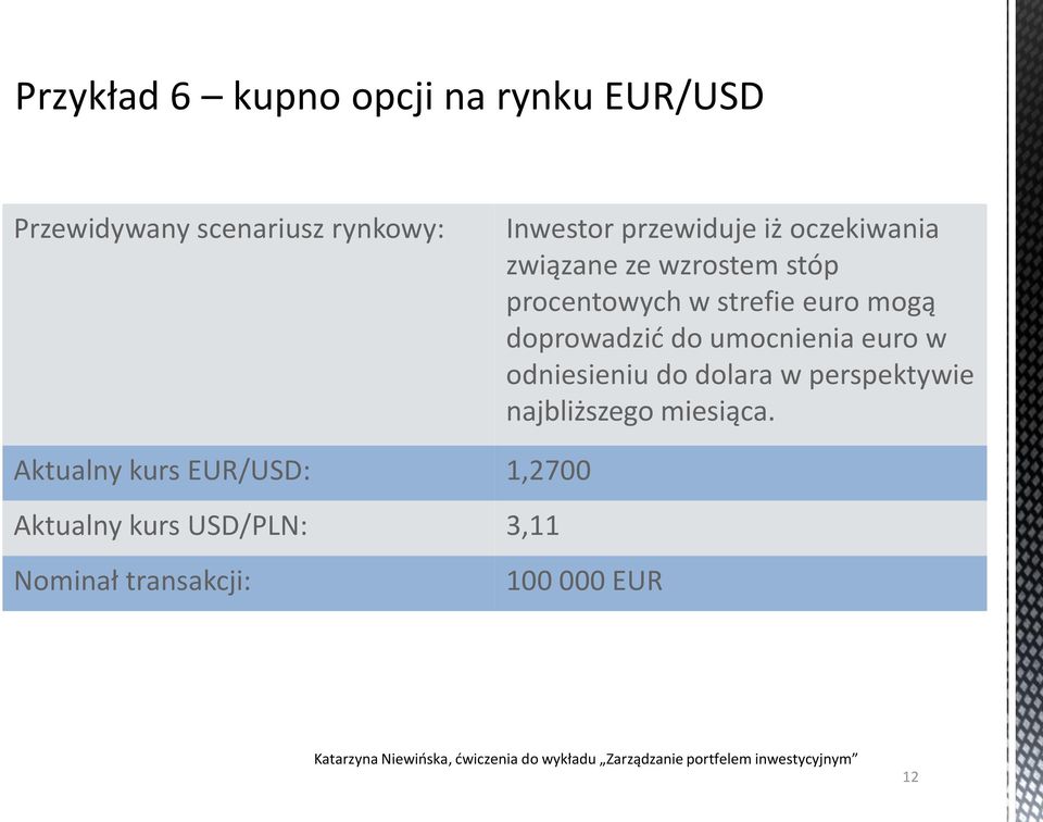 doprowadzić do umocnienia euro w odniesieniu do dolara w perspektywie najbliższego