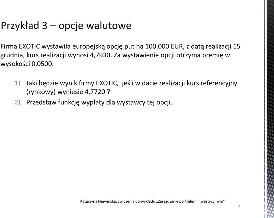 Za wystawienie opcji otrzyma premię w wysokości 0,0500.