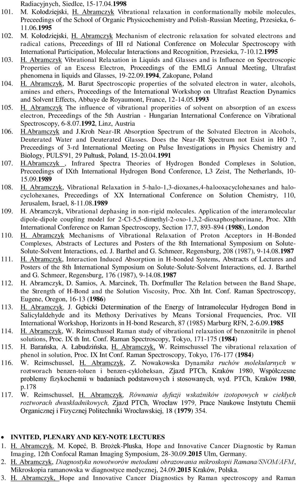 Abramczyk Mechanism of electronic relaxation for solvated electrons and radical cations, Preceedings of III rd National Conference on Molecular Spectroscopy with International Participation,