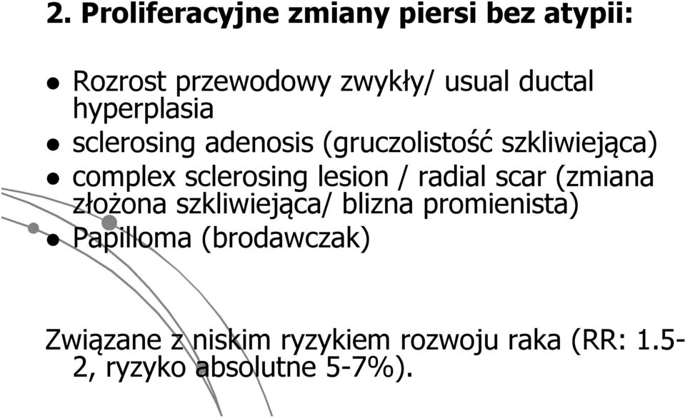 lesion / radial scar (zmiana złożona szkliwiejąca/ blizna promienista) Papilloma
