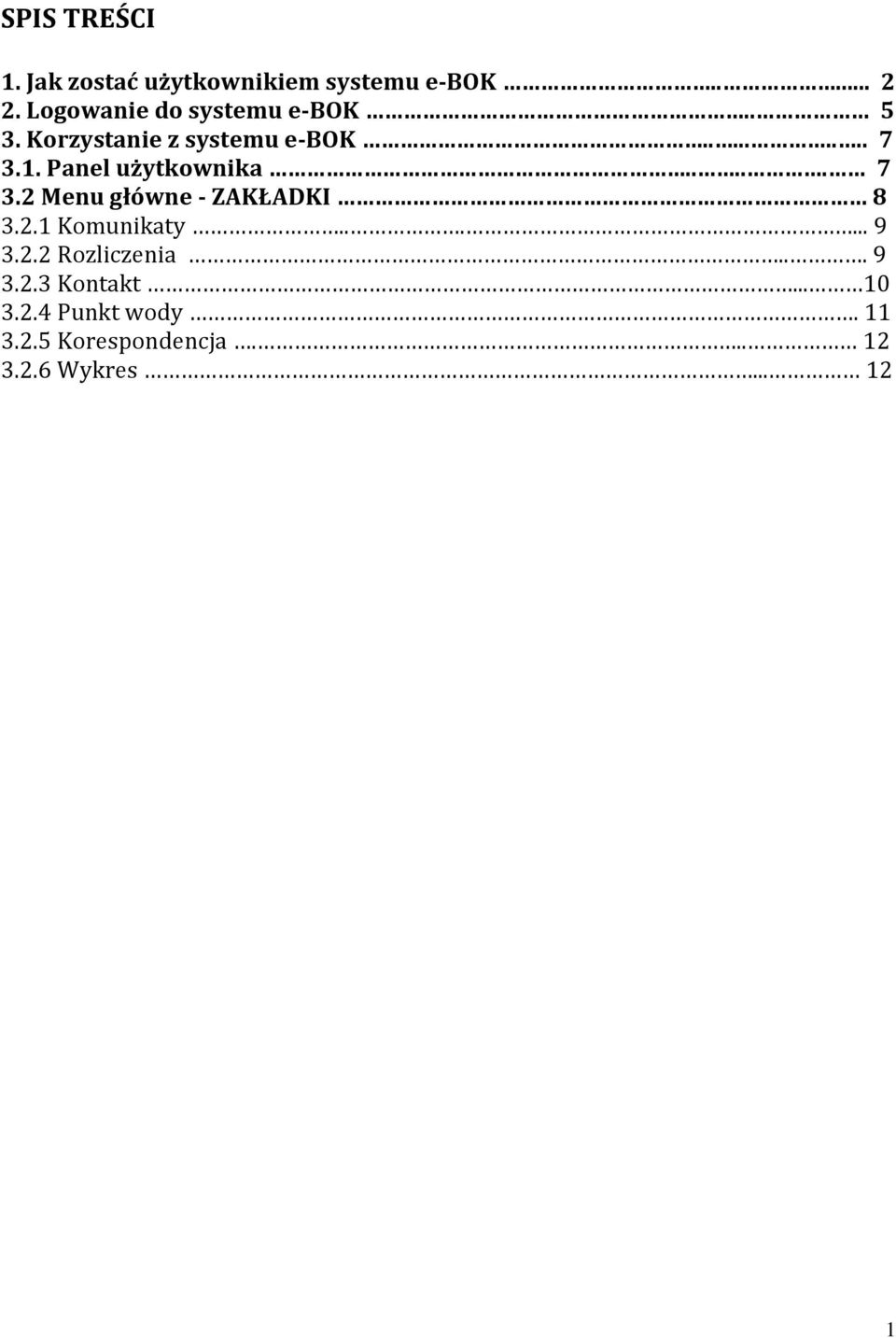 Panel użytkownika..... 7 3.2 Menu główne - ZAKŁADKI 8 3.2.1 Komunikaty...... 9 3.2.2 Rozliczenia.