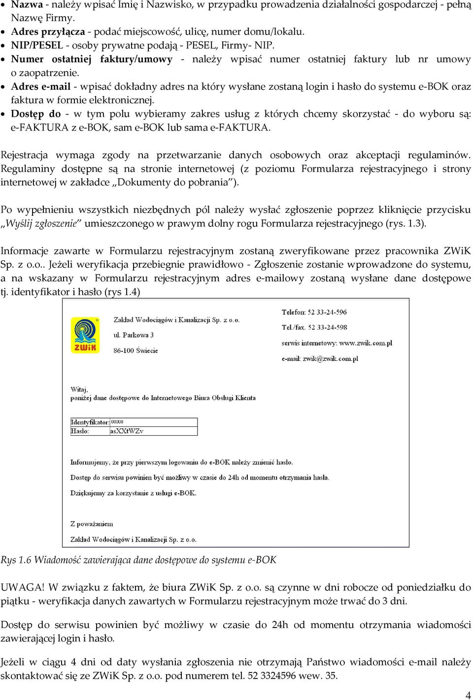 Adres e-mail - wpisać dokładny adres na który wysłane zostaną login i hasło do systemu e-bok oraz faktura w formie elektronicznej.