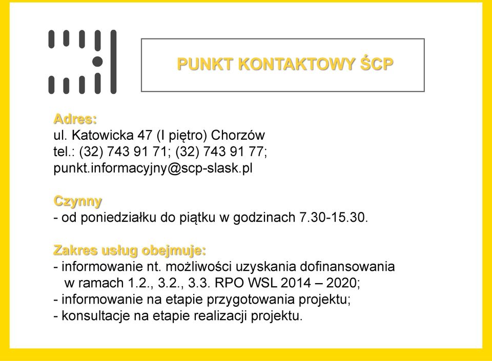 pl Czynny - od poniedziałku do piątku w godzinach 7.30-15.30. Zakres usług obejmuje: - informowanie nt.