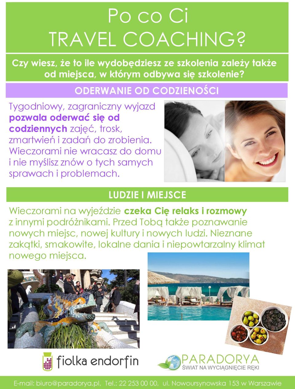 Wieczorami nie wracasz do domu i nie myślisz znów o tych samych sprawach i problemach.