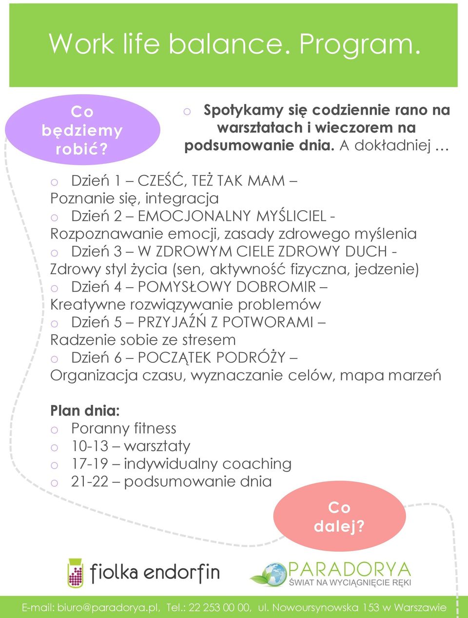 CIELE ZDROWY DUCH - Zdrowy styl życia (sen, aktywność fizyczna, jedzenie) o Dzień 4 POMYSŁOWY DOBROMIR Kreatywne rozwiązywanie problemów o Dzień 5 PRZYJAŹŃ Z POTWORAMI