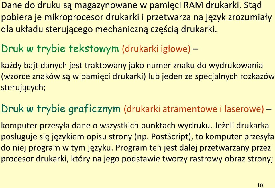 sterujących; Druk w trybie graficznym (drukarki atramentowe i laserowe) komputer przesyła dane o wszystkich punktach wydruku.