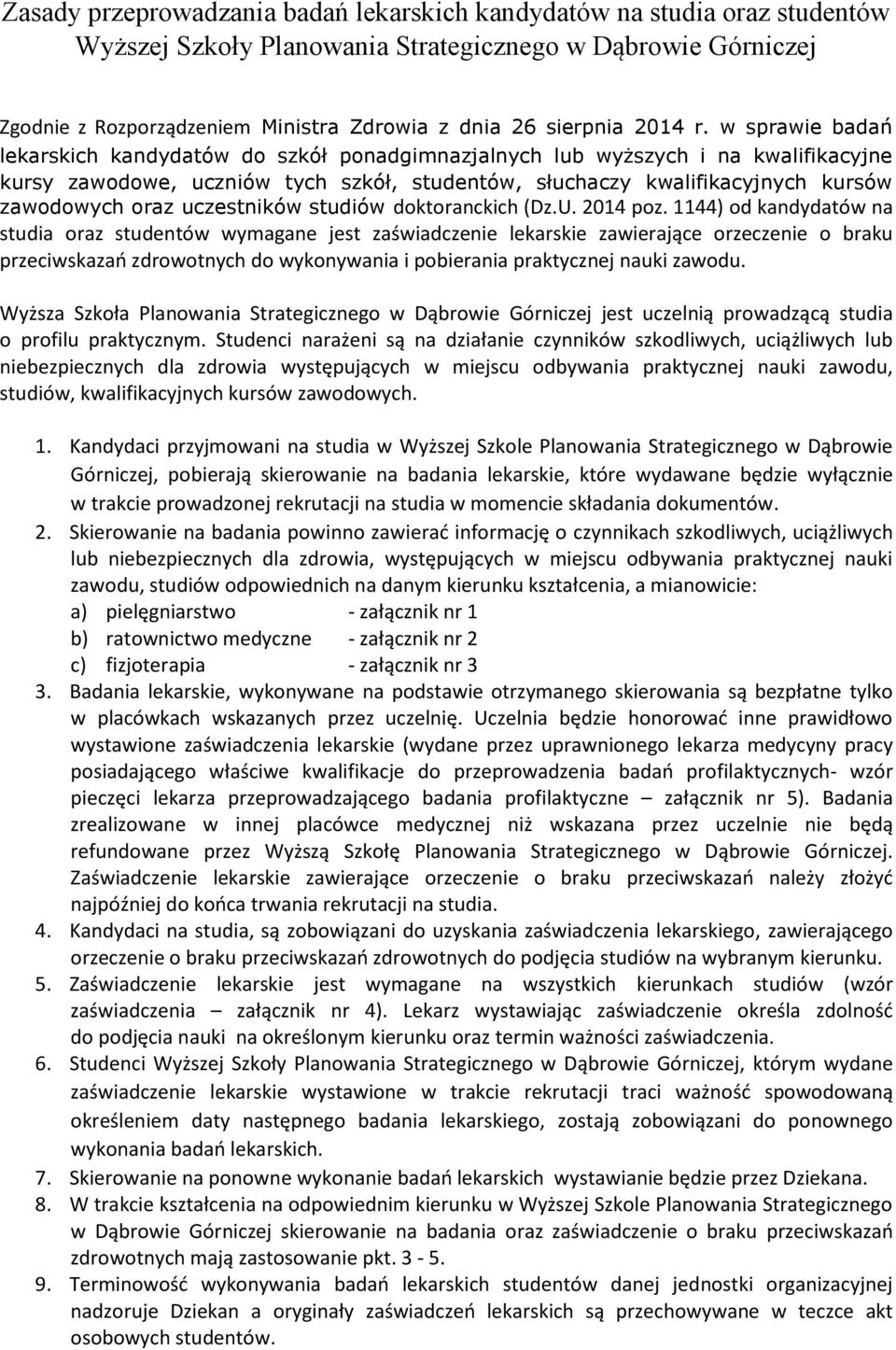 w sprawie badań lekarskich kandydatów do szkół ponadgimnazjalnych lub wyższych i na kwalifikacyjne kursy zawodowe, uczniów tych szkół, studentów, słuchaczy kwalifikacyjnych kursów zawodowych oraz