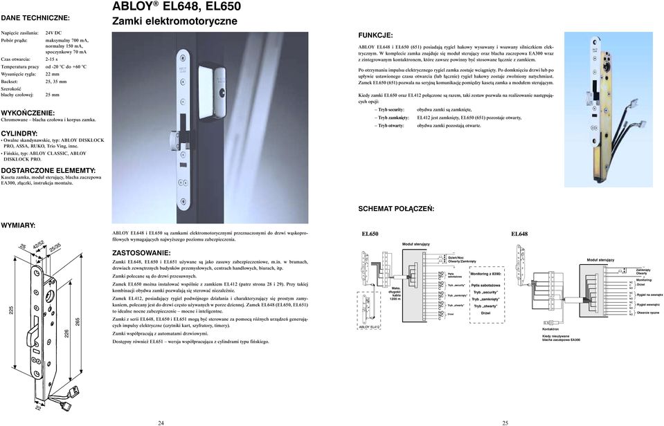 ABLOY EL648 i EL650 (651) posiadajà rygiel hakowy wysuwany i wsuwany silniczkiem elektrycznym.