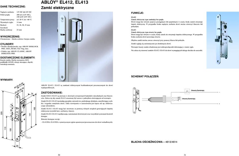 Kaseta zamka, blacha zaczepowa 4632, podk adki 445449, wkr ty mocujàce, z àczki, instrukcja monta u. ABLOY EL412, EL413 Zamki elektryczne EL412 Zamek elektryczny typu zamkni ty bez pràdu.