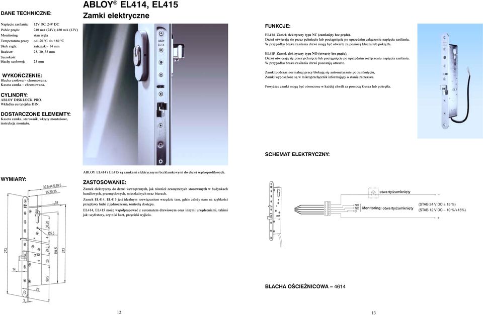 ABLOY EL414, EL415 Zamki elektryczne EL414 Zamek elektryczny typu NC (zamkni ty bez pràdu). Drzwi otwierajà si przez pchni cie lub pociàgni cie po uprzednim za àczeniu napi cia zasilania.