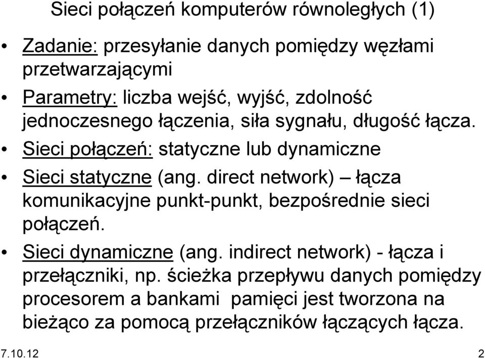 direct network) łącza komunikacyjne punkt-punkt, bezpośrednie sieci połączeń. Sieci dynamiczne (ang.