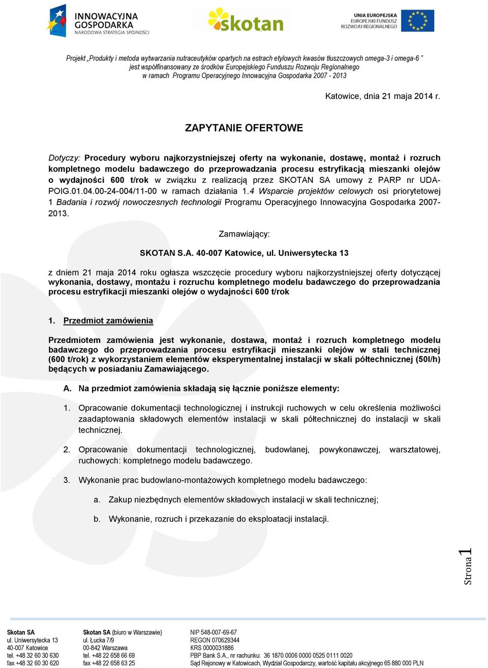 wydajności 600 t/rok w związku z realizacją przez SKOTAN SA umowy z PARP nr UDA- POIG.01.04.00-24-004/11-00 w ramach działania 1.