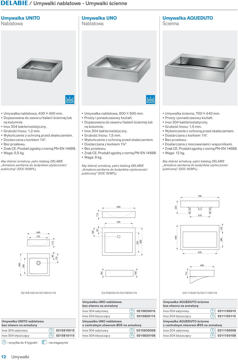 Produkt zgodny z normą PN-EN 14688. Waga: 5,5 kg. Aby dobrać armaturę, patrz katalog DELABIE Armatura sanitarna do budynków użyteczności publicznej (DOC 609PL). Umywalka nablatowa, 600 x 500 mm.