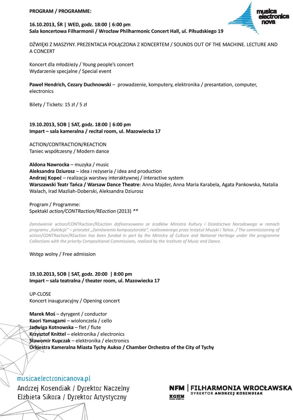 LECTURE AND A CONCERT Koncert dla młodzieży / Young people s concert Wydarzenie specjalne / Special event Paweł Hendrich, Cezary Duchnowski prowadzenie, komputery, elektronika / presantation,