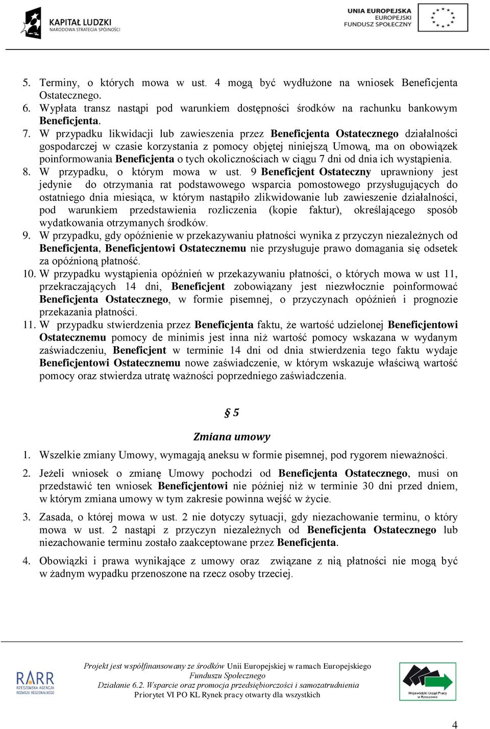 tych okolicznościach w ciągu 7 dni od dnia ich wystąpienia. 8. W przypadku, o którym mowa w ust.