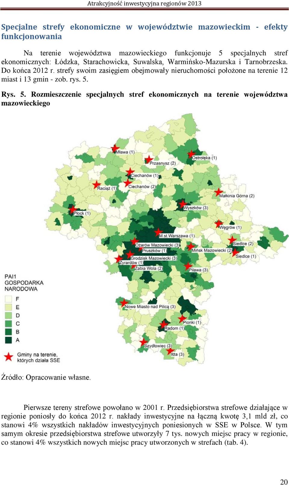 Rys. 5. Rozmieszczenie specjalnych stref ekonomicznych na terenie województwa mazowieckiego Źródło: Opracowanie własne. Pierwsze tereny strefowe powołano w 2001 r.